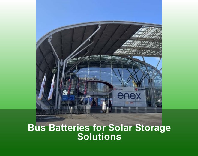 Bus Batteries for Solar Storage Solutions
